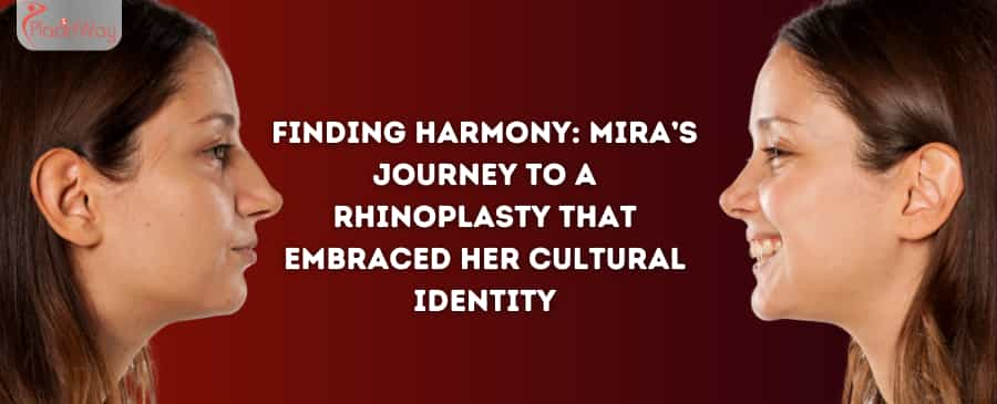 Finding Harmony: Mira’s Journey to a Rhinoplasty That Embraced Her Cultural Identity