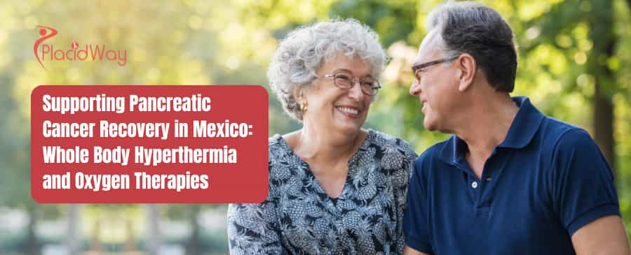 Hyperthermia & Oxygen Therapy for Pancreatic Cancer in Mexico