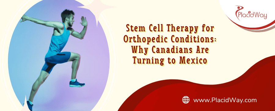 Stem Cell Therapy for Orthopedic Conditions in Mexico