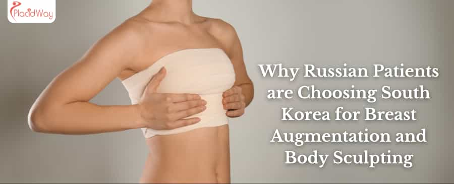 Why Russian Patients are Choosing South Korea for Breast Augmentation and Body Sculpting