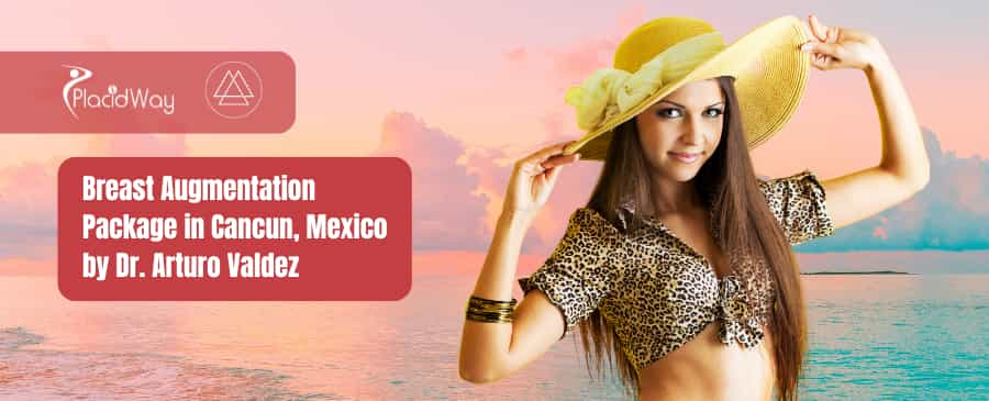 Breast Augmentation Package in Cancun, Mexico by Dr. Arturo Valdez