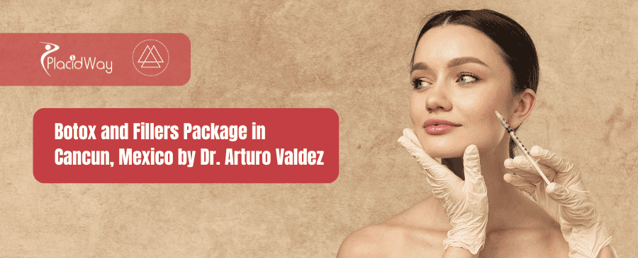 Botox and Fillers Package in Cancun, Mexico by Dr. Arturo Valdez