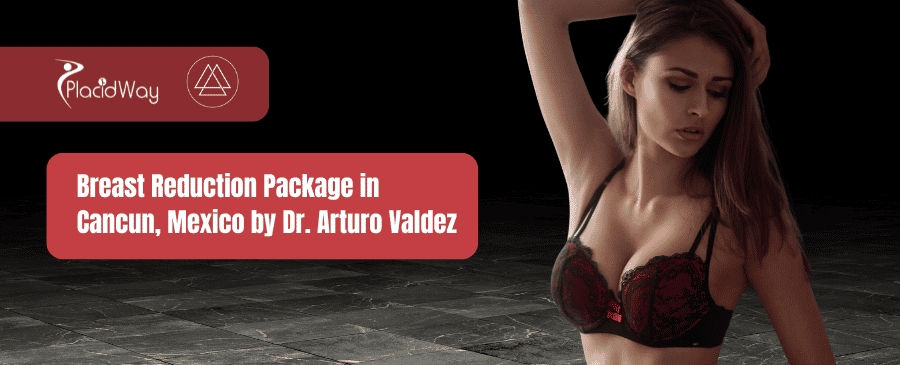 Breast Reduction Package in Cancun, Mexico by Dr. Arturo Valdez