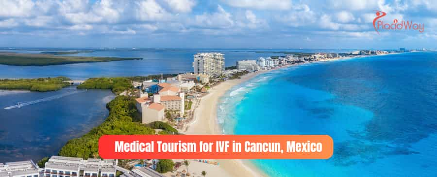 Medical Tourism for IVF in Cancun, Mexico