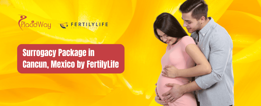 Surrogacy Package in Cancun, Mexico by FertilyLife