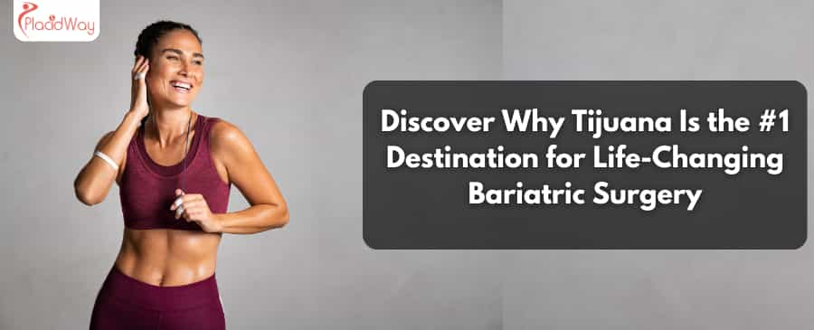 Discover Why Tijuana Is the #1 Destination for Life-Changing Bariatric Surgery