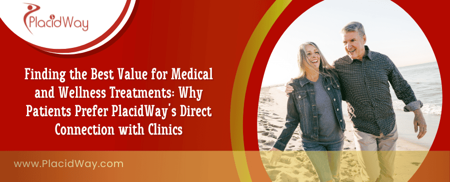 Why Patients Choose PlacidWay for Best Treatment Value