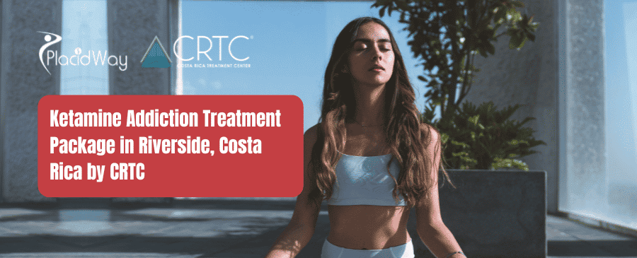 Ketamine Addiction Treatment Package in Riverside, Costa Rica by CRTC