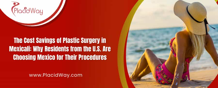 Cost Savings of Plastic Surgery in Mexicali Mexico