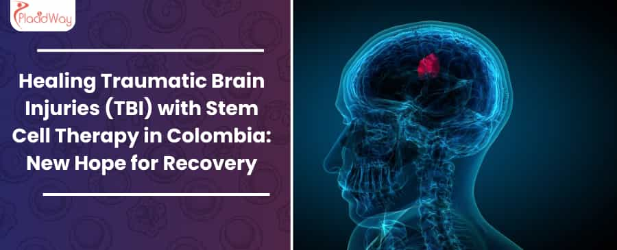 Healing Traumatic Brain Injuries (TBI) with Stem Cell Therapy in Colombia: New Hope for Recovery