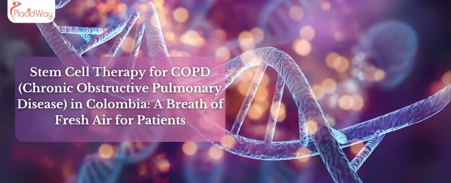 Stem Cell Therapy for COPD (Chronic Obstructive Pulmonary Disease) in Colombia: A Breath of Fresh Air for Patients