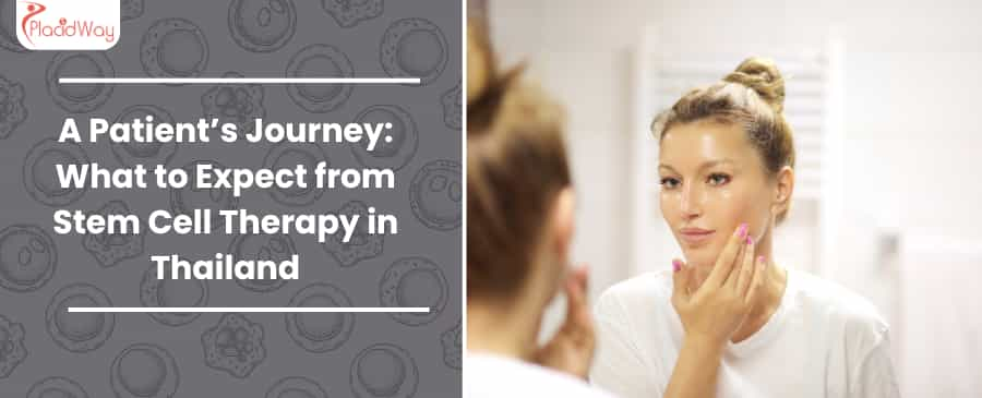 A Patient’s Journey: What to Expect from Stem Cell Therapy in Thailand