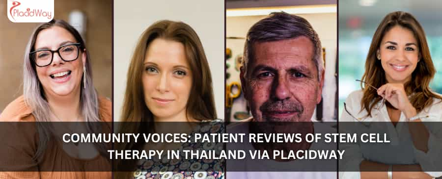 Community Voices: Patient Reviews of Stem Cell Therapy in Thailand via PlacidWay