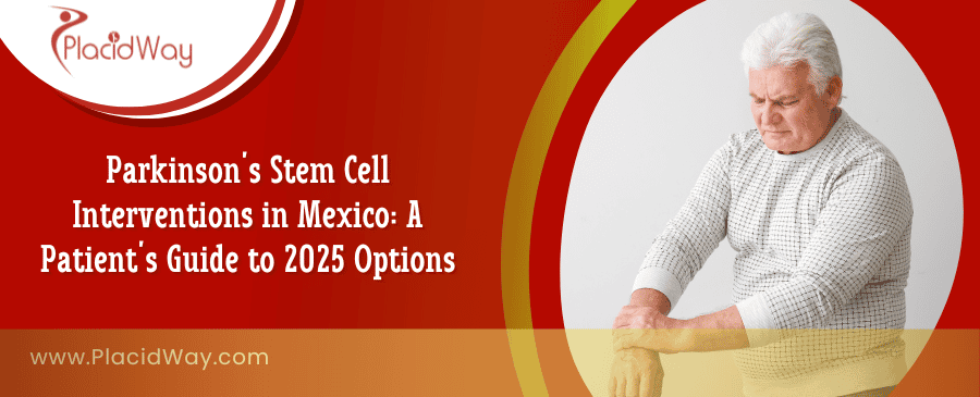 Parkinson Stem Cell Therapy in Mexico: Affordable 2025 Options