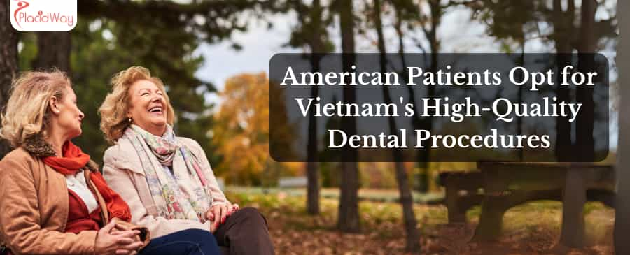 American Patients Opt for Vietnam's High-Quality Dental Procedures