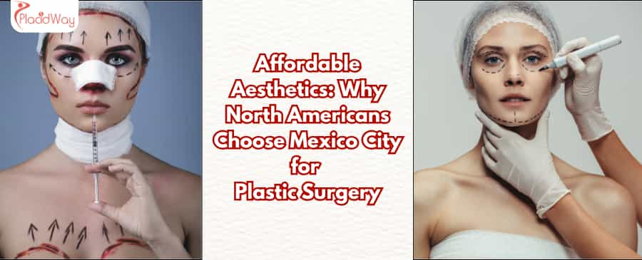 Affordable Aesthetics Why North Americans Choose Mexico City for Plastic Surgery