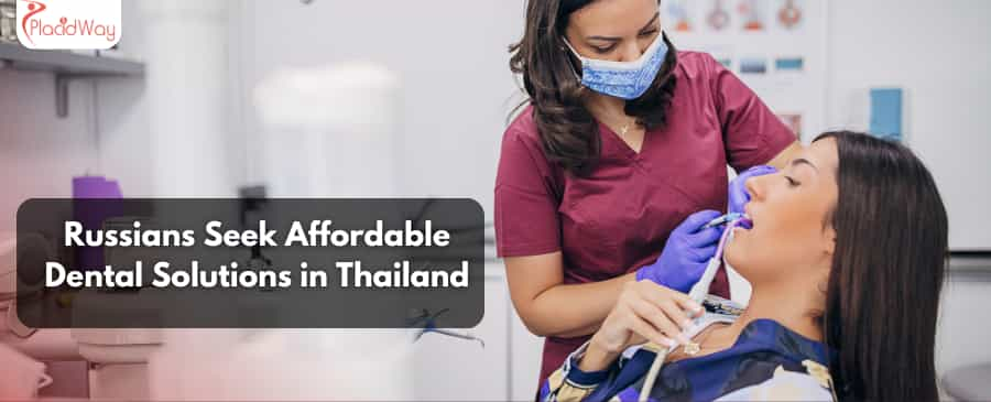 Russians Seek Affordable Dental Solutions in Thailand