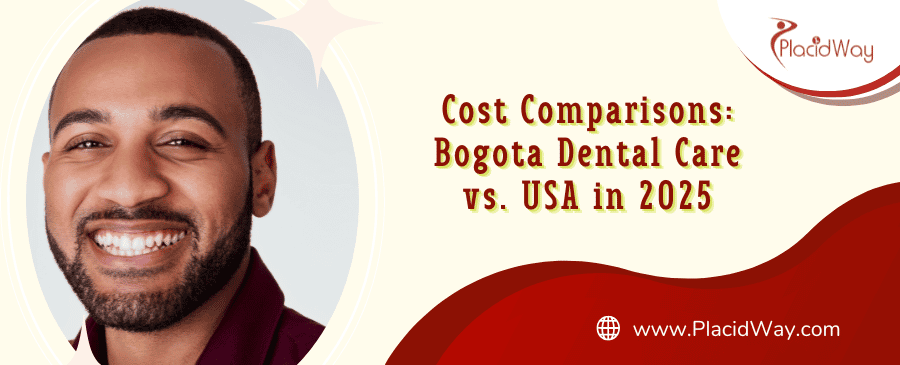 Cost Comparisons: Bogota Dental Care vs. USA in 2025