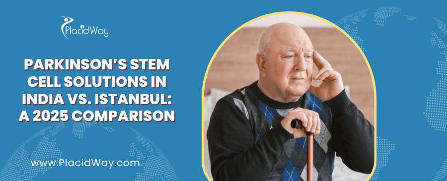 Affordable Parkinson Stem Cell Solutions: India vs. Istanbul 2025