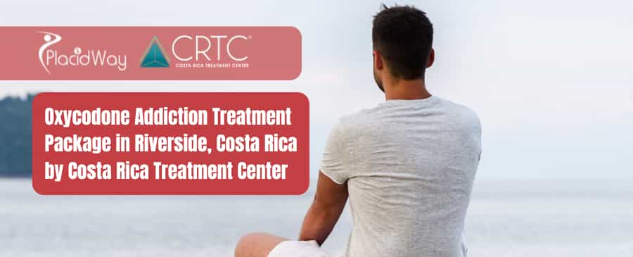 Oxycodone Addiction Treatment in Riverside Costa Rica