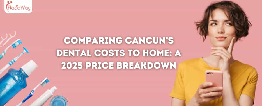 Comparing Cancun’s Dental Costs to Home: A 2025 Price Breakdown