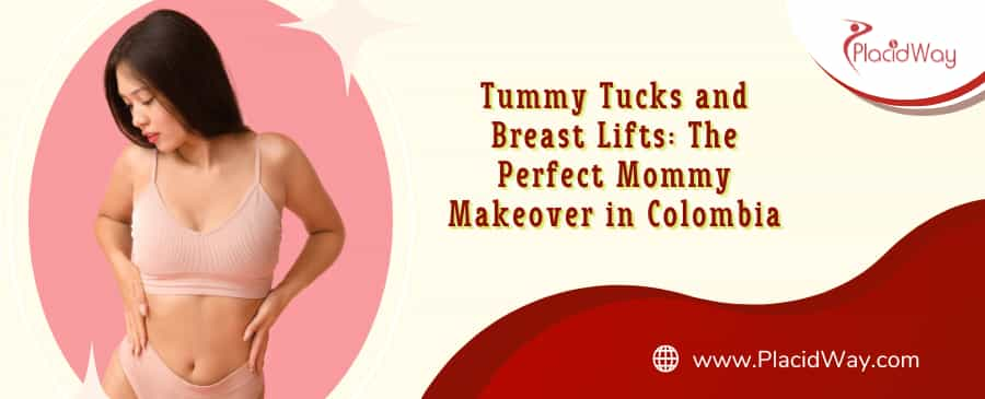 Tummy Tucks and Breast Lifts in Colombia