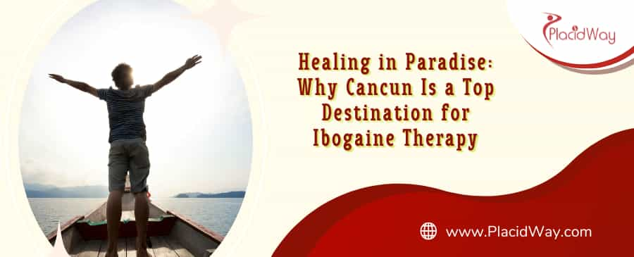 Cancun Ibogaine Therapy 2025