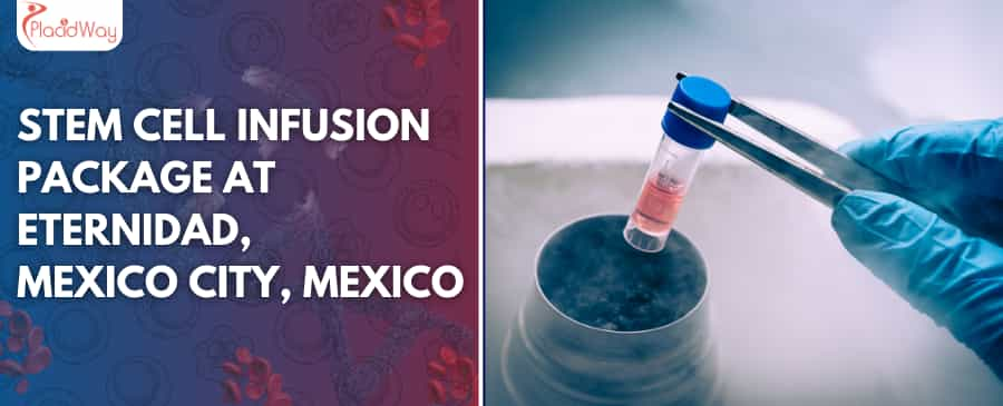 Stem Cell Infusion Package at Eternidad, Mexico City, Mexico