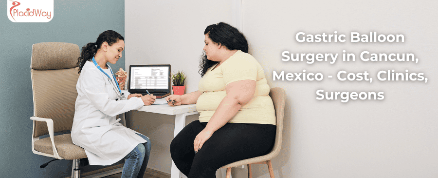 Gastric Balloon Surgery in Cancun, Mexico