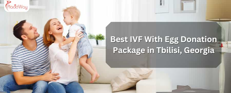 Best IVF With Egg Donation Package in Tbilisi, Georgia