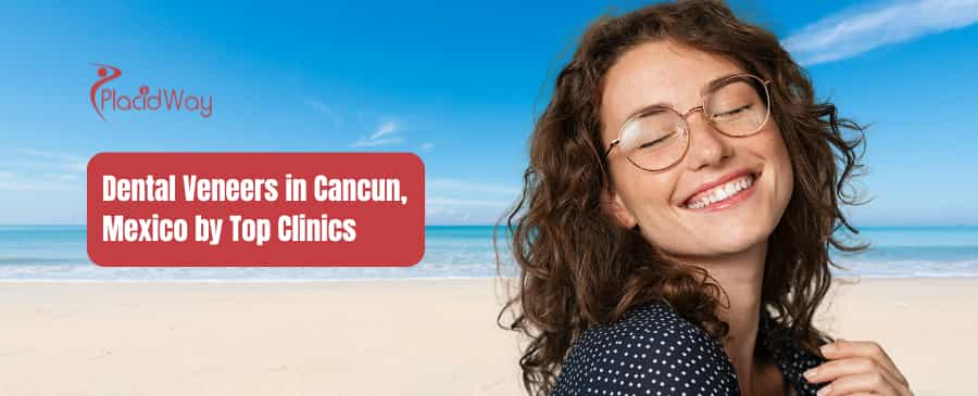 Best Dental Veneers Package in Cancun, Mexico