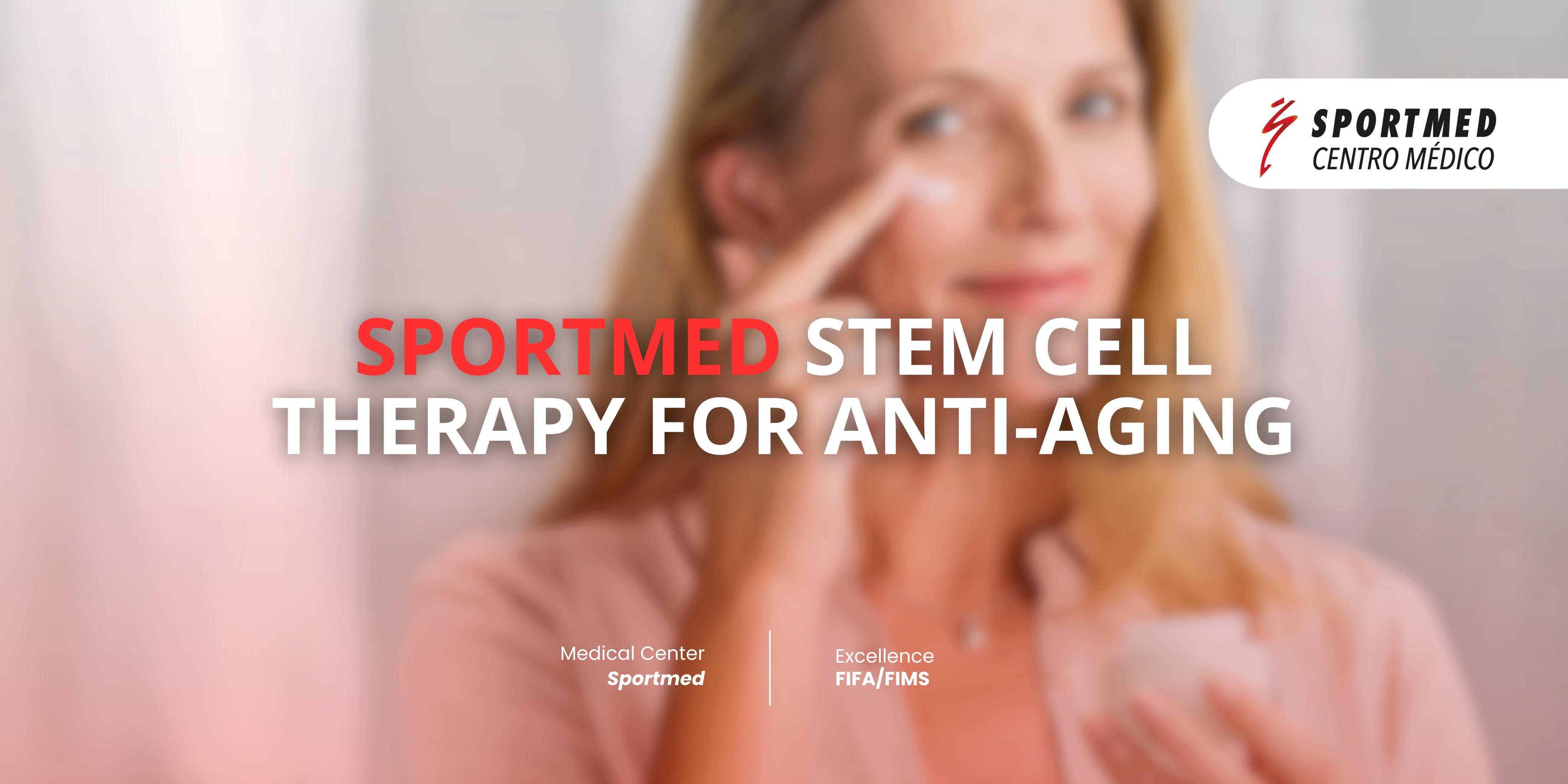 Anti Aging Stem Cell Treatments Package in Guadalajara, Mexico by SPORTMED