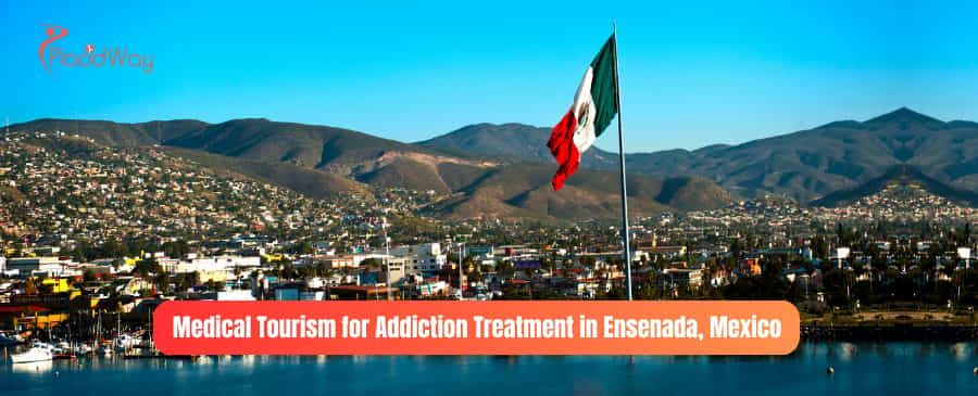 Medical Tourism for Addiction Treatment in Ensenada, Mexico