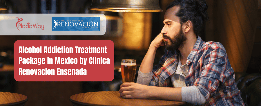 Alcohol Addiction Treatment Package in Mexico by Clinica Renovacion Ensenada