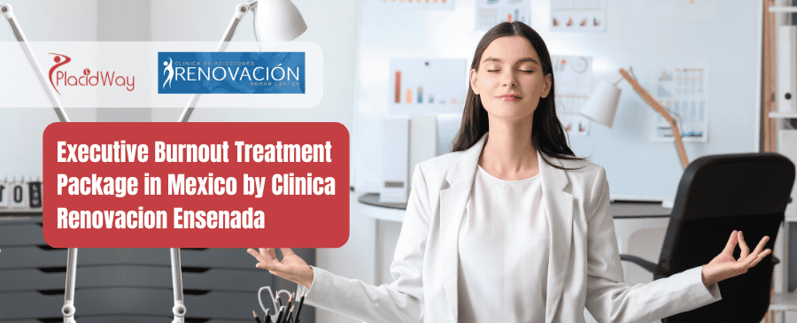 Executive Burnout Treatment Package in Mexico by Clinica Renovacion Ensenada