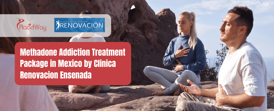 Methadone Addiction Treatment Package in Mexico by Clinica Renovacion Ensenada