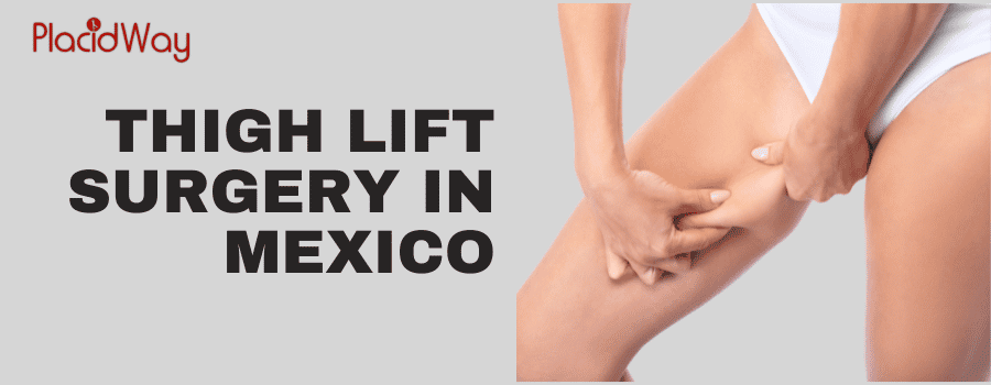 Thigh Lift Surgery in Mexico