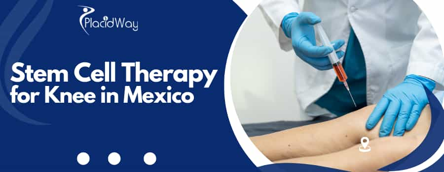 Stem Cell Therapy for Knee in Mexico