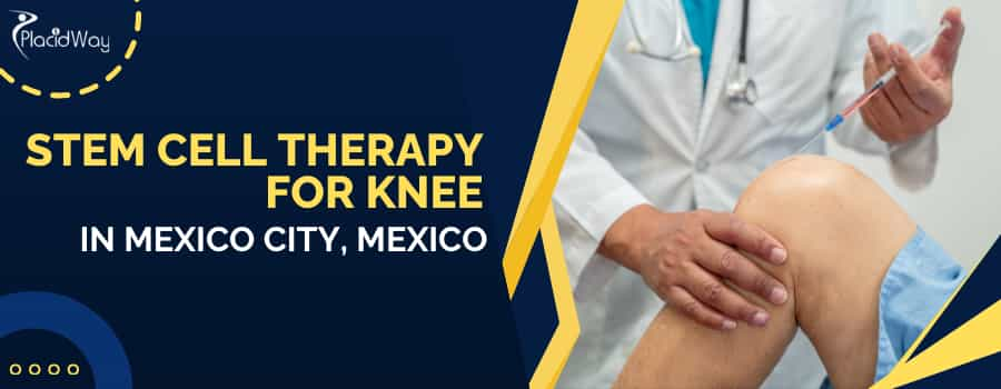 Stem Cell Therapy for Knee in Mexico City, Mexico