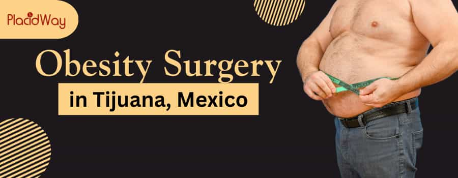 travel to Tijuana, Mexico for Obesity Surgery