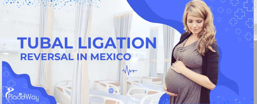 Tubal Ligation Reversal in Mexico