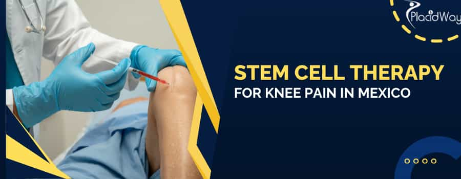 Stem Cell Therapy for Knee Pain in Mexico