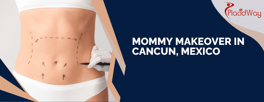 Mommy Makeover in Cancun, Mexico