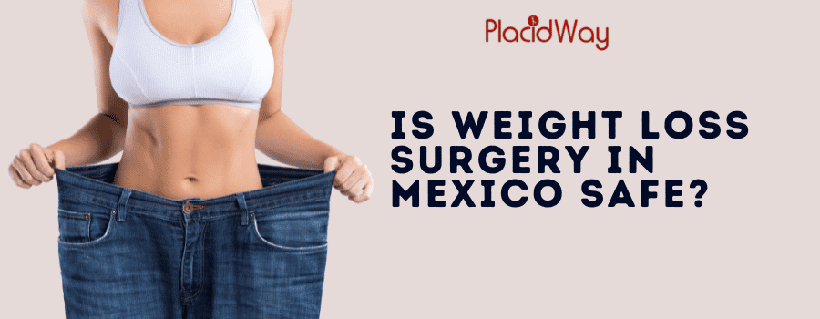 Is Weight Loss Surgery in Mexico Safe