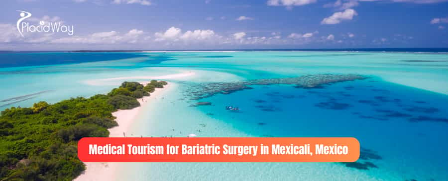 Medical Tourism for Bariatric Surgery in Mexicali, Mexico