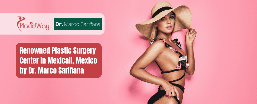 Dr. Marco Sariñana - Plastic Surgery in Mexicali, Mexico