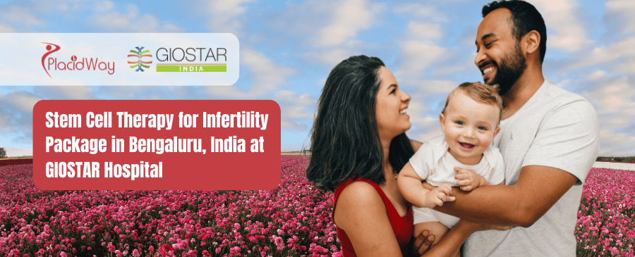 Stem Cell Therapy for Infertility Package in Bengaluru, India at GIOSTAR Hospital 