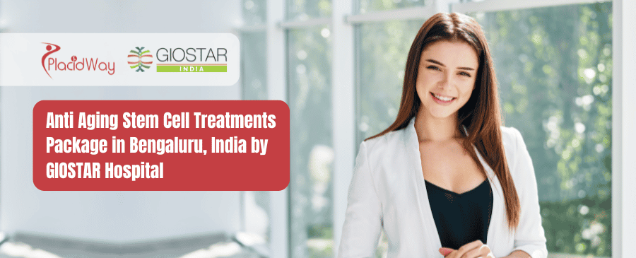 Anti Aging Stem Cell Treatments Package in Bengaluru, India by GIOSTAR Hospital 