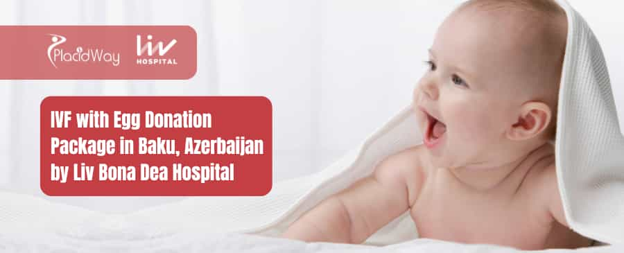 IVF with Egg Donation Package in Baku, Azerbaijan by Liv Bona Dea Hospital