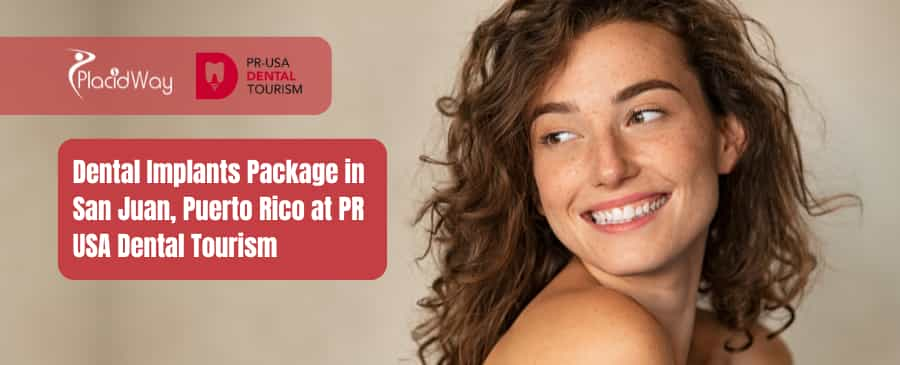 Dental Implants Package in San Juan, Puerto Rico at PR USA Dental Tourism